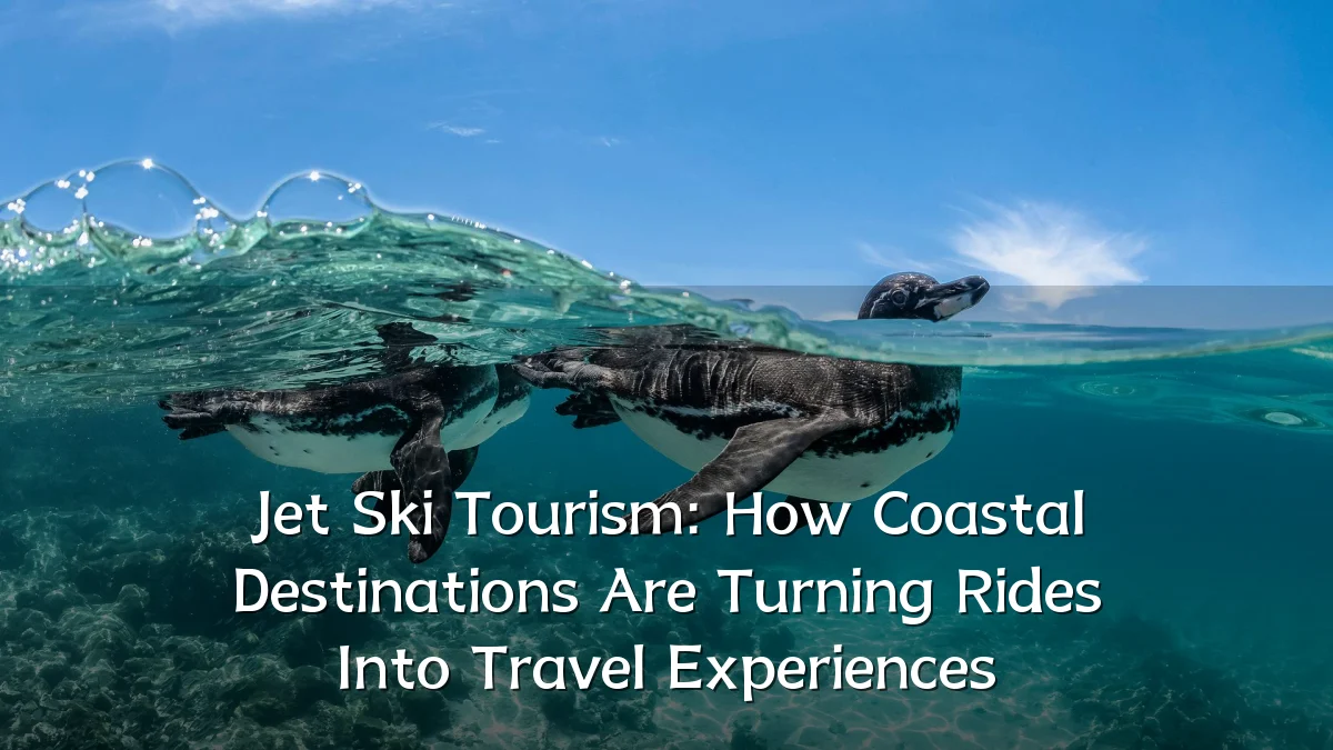 Jet Ski Tourism: How Coastal Destinations Are Turning Rides Into Travel Experiences
