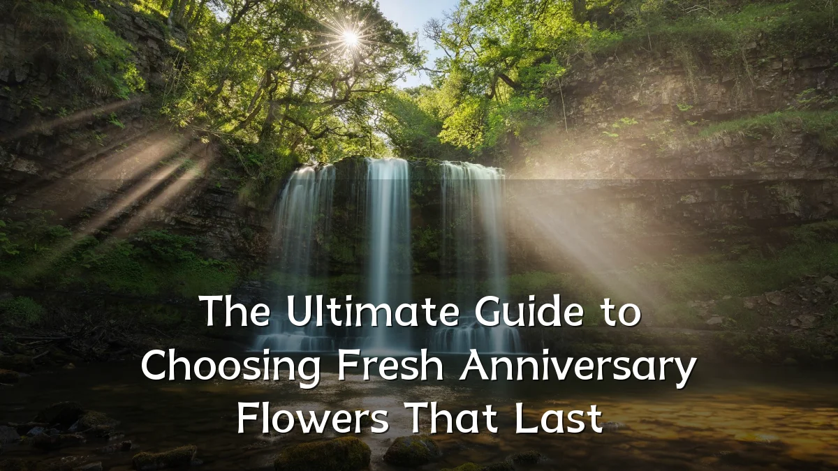 The Ultimate Guide to Choosing Fresh Anniversary Flowers That Last