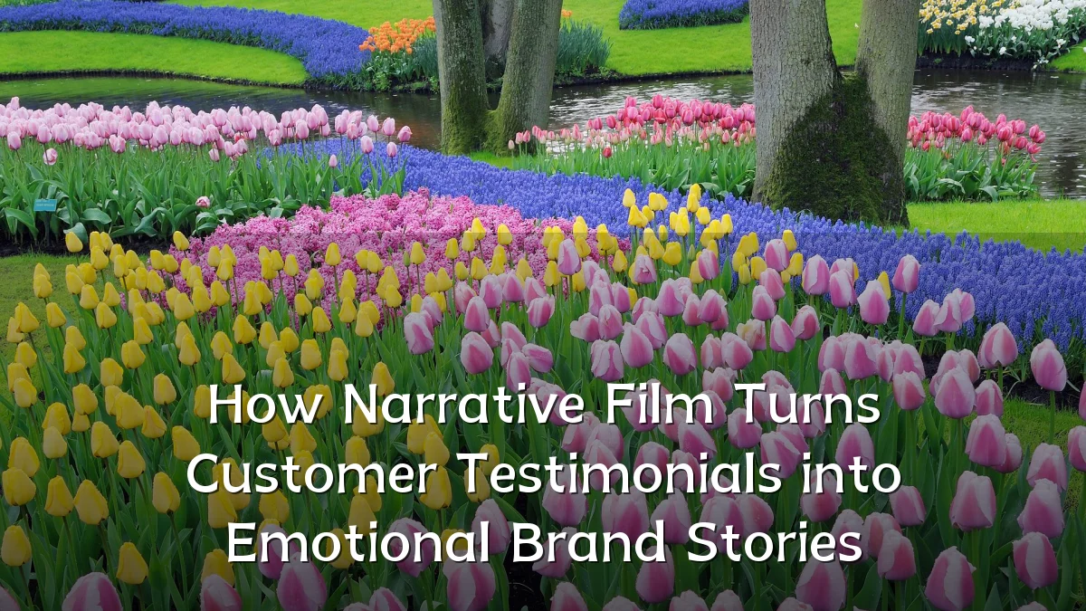 How Narrative Film Turns Customer Testimonials into Emotional Brand Stories