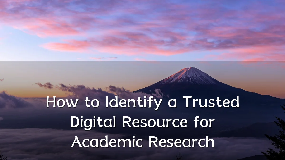 How to Identify a Trusted Digital Resource for Academic Research