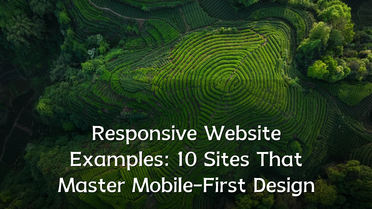 Responsive Website Examples: 10 Sites That Master Mobile-First Design