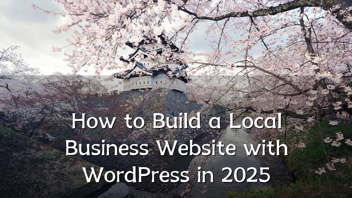 How to Build a Local Business Website with WordPress in 2025