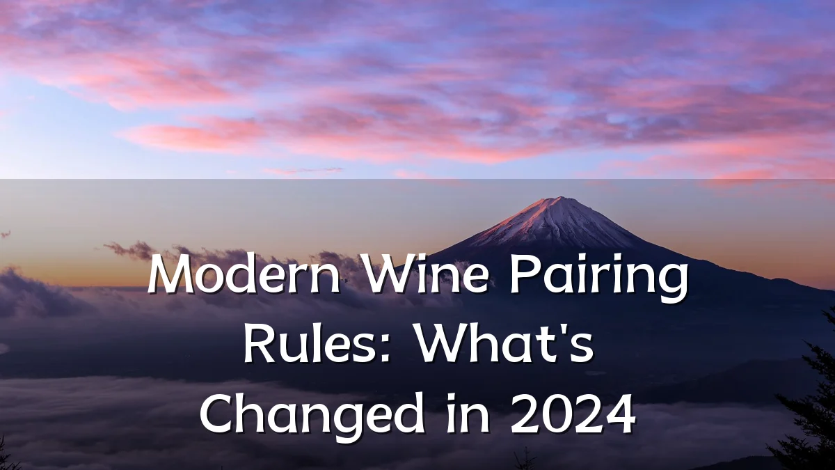 Modern Wine Pairing Rules: What's Changed in 2024