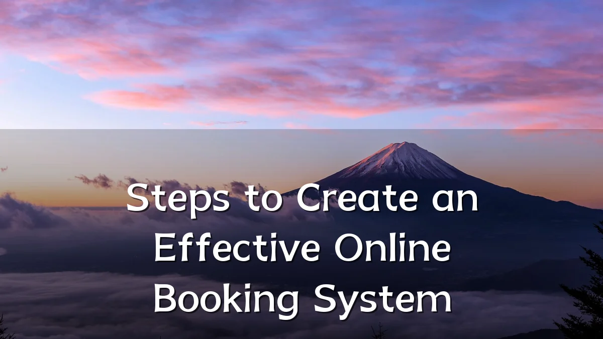 Steps to Create an Effective Online Booking System