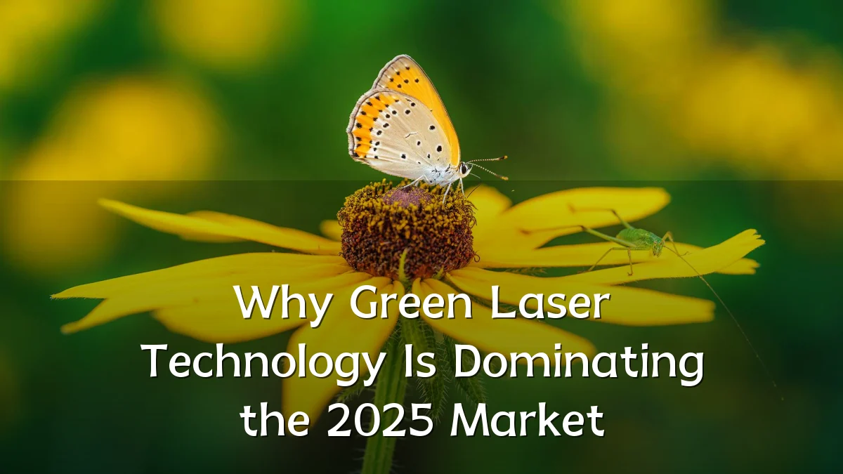 Why Green Laser Technology Is Dominating the 2025 Market